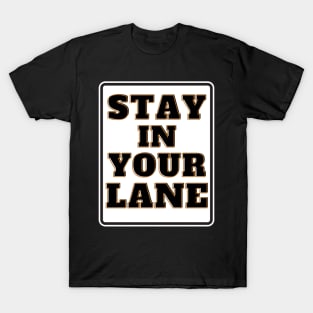 Stay in Your Lane T-Shirt